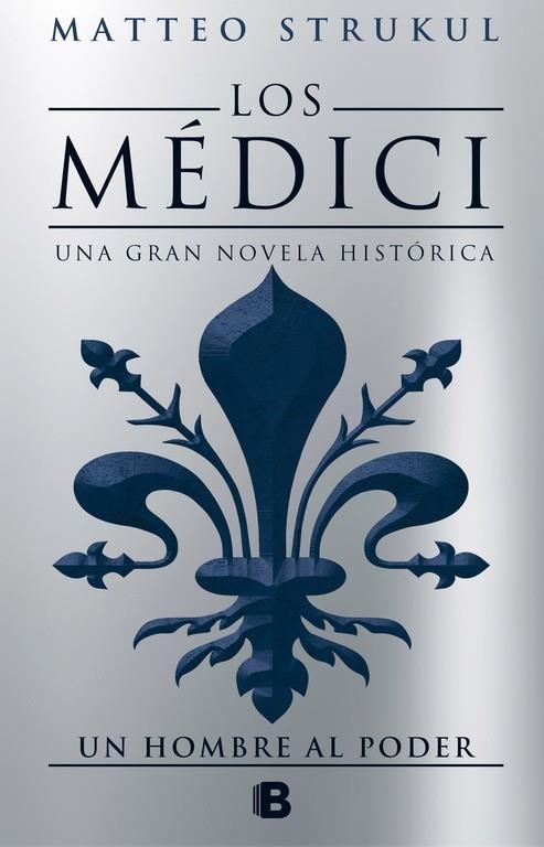 UN HOMBRE AL PODER(LOS MÉDICI-2) | 9788466662628 | STRUKUL,MATTEO | Llibreria Geli - Llibreria Online de Girona - Comprar llibres en català i castellà