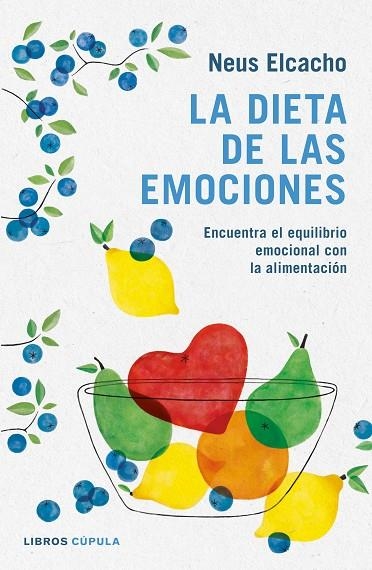 LA DIETA DE LAS EMOCIONES.ENCUENTRA EL EQUILIBRIO EMOCIONAL CON LA ALIMENTACIÓN | 9788448023836 | ELCACHO ROVIRA,NEUS | Llibreria Geli - Llibreria Online de Girona - Comprar llibres en català i castellà