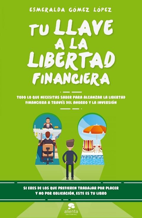 TU LLAVE A LA LIBERTAD FINANCIERA.TODO LO QUE NECESITAS SABER PARA ALCANZAR LA LIBERTAD FINANCIERA A TRAVÉS DEL AH | 9788416928477 | GÓMEZ LÓPEZ,ESMERALDA | Llibreria Geli - Llibreria Online de Girona - Comprar llibres en català i castellà