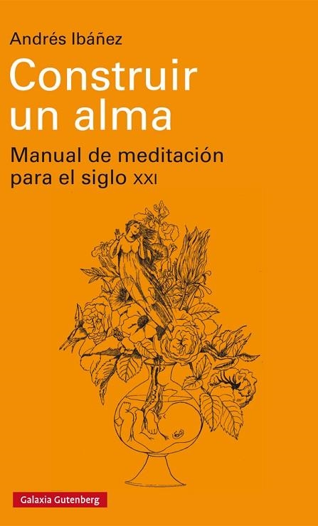 CONSTRUIR UN ALMA.MANUAL DE MEDITACIÓN PARA EL SIGLO XXI | 9788417088798 | IBÁÑEZ,ANDRÉS | Llibreria Geli - Llibreria Online de Girona - Comprar llibres en català i castellà