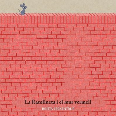 LA RATOLINETA I EL MUR VERMELL | 9788417123185 | TECKENTRUP,BRITTA | Llibreria Geli - Llibreria Online de Girona - Comprar llibres en català i castellà