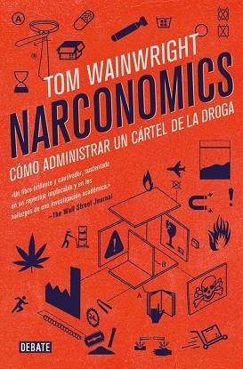 NARCONOMICS.CÓMO ADMINISTRAR UN CÁRTEL DE LA DROGA | 9788499928340 | WAINWRIGHT,TOM | Llibreria Geli - Llibreria Online de Girona - Comprar llibres en català i castellà