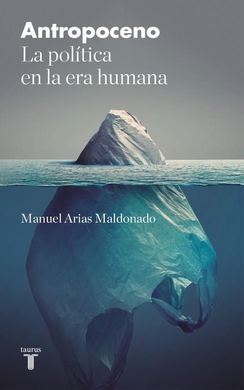 ANTROPOCENO.LA POLÍTICA EN LA ERA HUMANA | 9788430618828 | ARIAS MALDONADO,MANUEL | Libreria Geli - Librería Online de Girona - Comprar libros en catalán y castellano