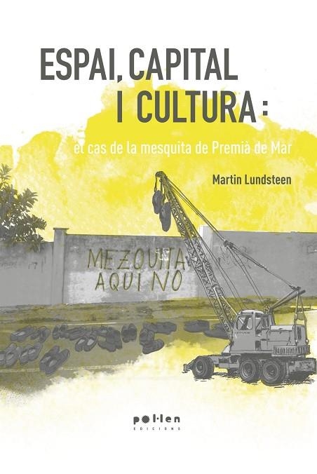 ESPAI,CAPITAL I CULTURA A PREMIÀ DE MAR.EL CAS DE LA MESQUITA | 9788486469931 | LUNDSTEEN,MARTIN | Llibreria Geli - Llibreria Online de Girona - Comprar llibres en català i castellà