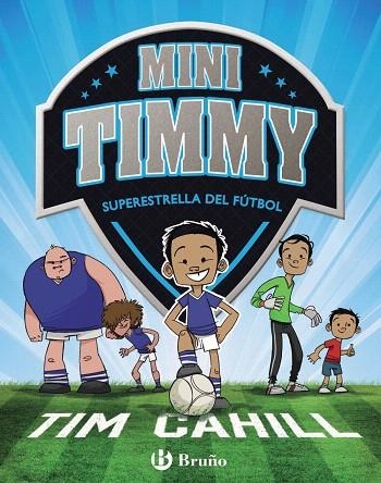 MINI TIMMY.SUPERESTRELLA DEL FÚTBOL | 9788469621738 | CAHILL,TIM | Llibreria Geli - Llibreria Online de Girona - Comprar llibres en català i castellà