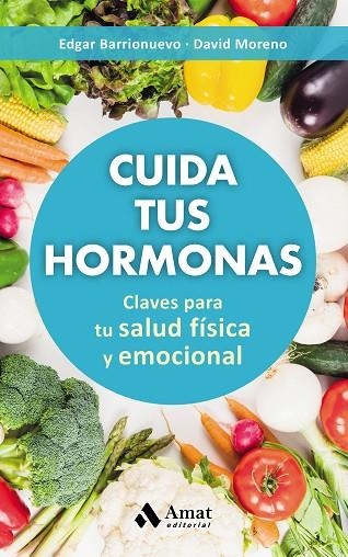 CUIDA TUS HORMONAS.CLAVES PARA TU SALUD FÍSICA Y EMOCIONAL | 9788497359894 | MORENO,DAVID/BARRIONUEVO,EDGAR | Llibreria Geli - Llibreria Online de Girona - Comprar llibres en català i castellà