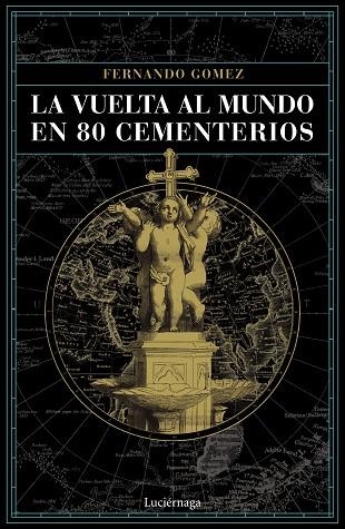 LA VUELTA AL MUNDO EN 80 CEMENTERIOS | 9788416694952 | GÓMEZ,FERNANDO | Llibreria Geli - Llibreria Online de Girona - Comprar llibres en català i castellà