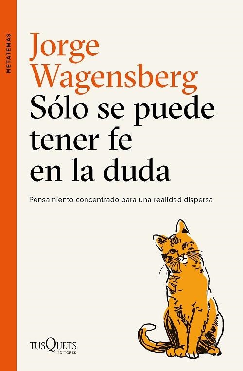 SÓLO SE PUEDE TENER FE EN LA DUDA.PENSAMIENTO CONCENTRADO PARA UNA REALIDAD DISPERSA | 9788490665015 | WAGENSBERG,JORGE | Llibreria Geli - Llibreria Online de Girona - Comprar llibres en català i castellà