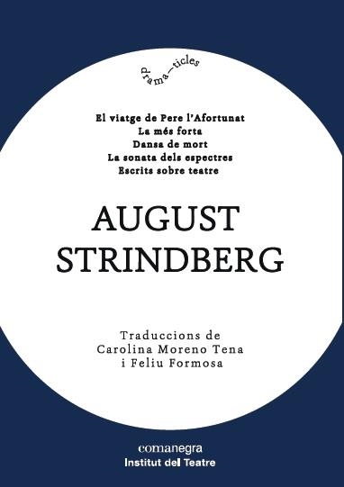 EL VIATGE DE PERE L'AFORTUNAT/LA MÉS FORTA/DANSA DE MORT/LA SONATA DELS ESPECTRES/ESCRITS SOBRE TEATRE | 9788417188085 | STRINDBERG,AUGUST | Llibreria Geli - Llibreria Online de Girona - Comprar llibres en català i castellà