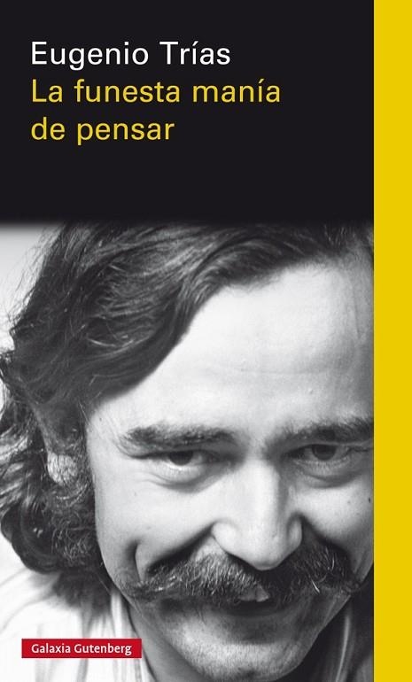 LA FUNESTA MANíA DE PENSAR | 9788417088972 | TRÍAS,EUGENIO | Llibreria Geli - Llibreria Online de Girona - Comprar llibres en català i castellà