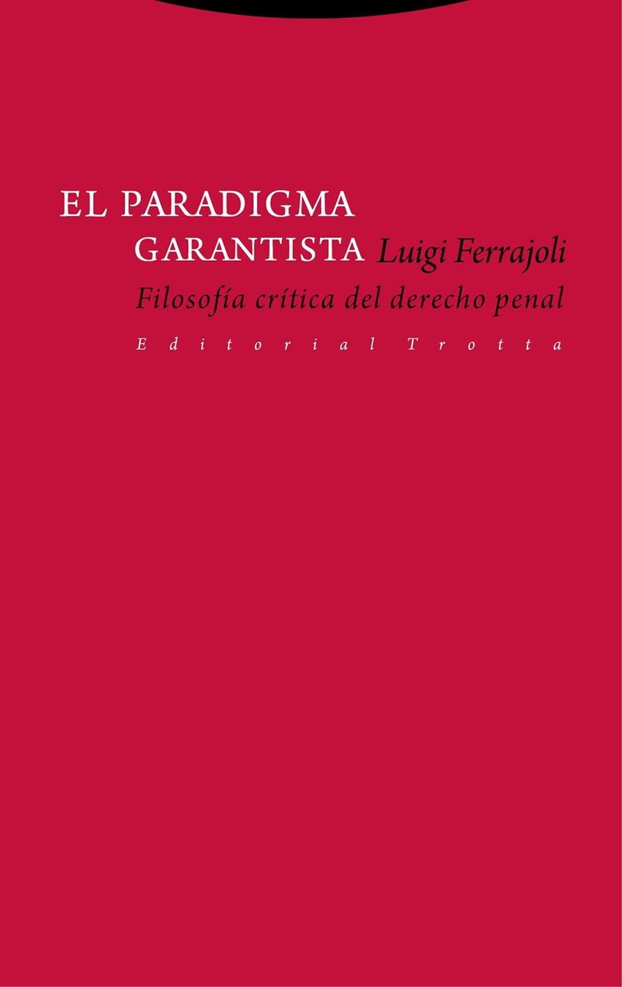 EL PARADIGMA GARANTISTA.FILOSOFÍA CRÍTICA DEL DERECHO PENAL | 9788498797336 | FERRAJOLI,LUIGI | Libreria Geli - Librería Online de Girona - Comprar libros en catalán y castellano