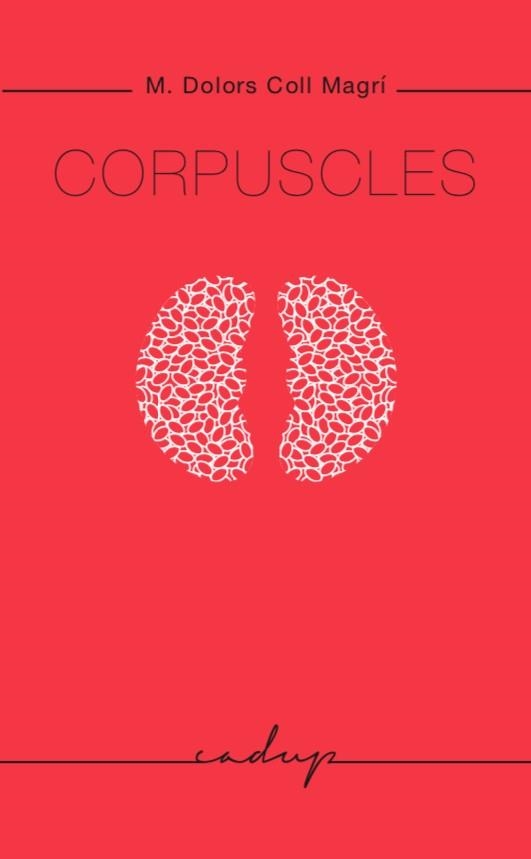 CORPUSCLES | 9788494695278 | COLL MAGRÍ,MARIA DOLORS | Llibreria Geli - Llibreria Online de Girona - Comprar llibres en català i castellà