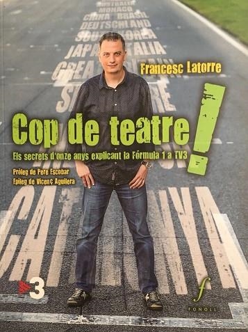 COP DE TEATRE! ELS SECRETS D'ONZE ANYS EXPLICANT LA FÓRMULA 1 A TV3 | 9788494736612 | LATORRE CAMÍ,FRANCESC | Llibreria Geli - Llibreria Online de Girona - Comprar llibres en català i castellà