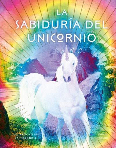 LA SABIDURíA DEL UNICORNIO | 9788416344215 | NOEL,DANIELLE/TAYLOR,JOULES | Llibreria Geli - Llibreria Online de Girona - Comprar llibres en català i castellà