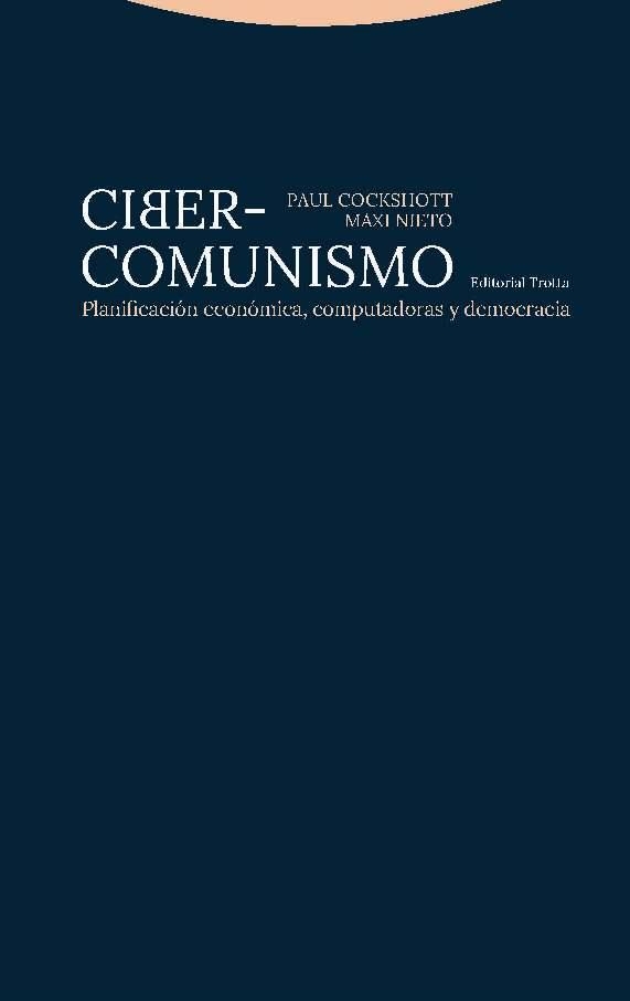 CIBER-COMUNISMO.PLANIFICACIÓN ECONÓMICA,COMPUTADORAS Y DEMOCRACIA | 9788498797213 | COCKSHOTT,PAUL/NIETO,MAXI | Llibreria Geli - Llibreria Online de Girona - Comprar llibres en català i castellà