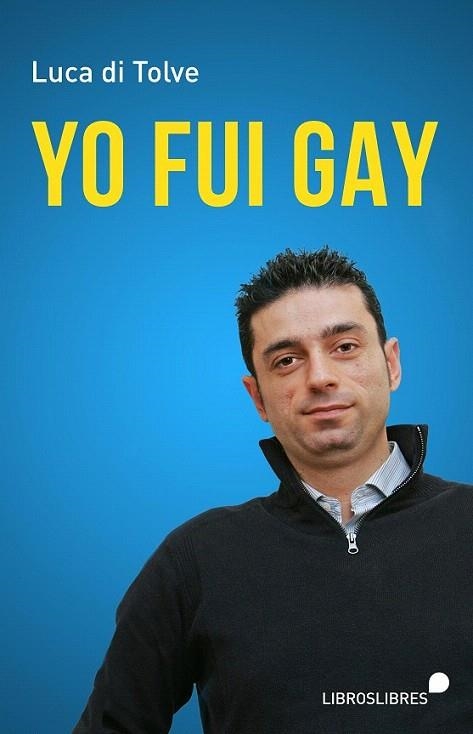 YO FUI GAY | 9788415570707 | DI TOLVE,LUCA | Llibreria Geli - Llibreria Online de Girona - Comprar llibres en català i castellà