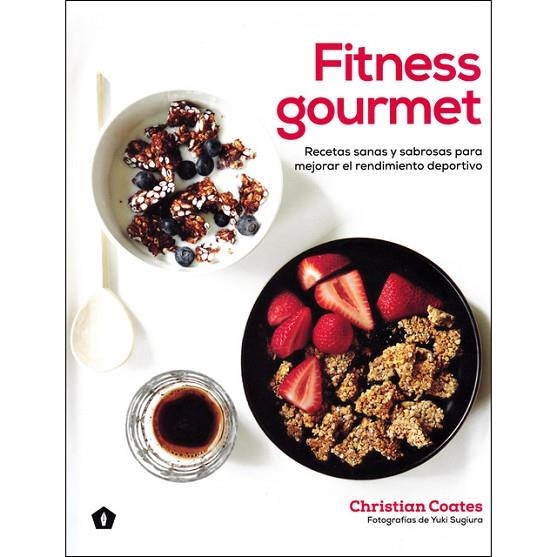 FITNESS GOURMET.RECETAS SANAS Y SABROSAS PARA MEJORAR EL RENDIMIENTO DEPORTIVO | 9788416407385 | COATES,CHRISTIAN | Llibreria Geli - Llibreria Online de Girona - Comprar llibres en català i castellà