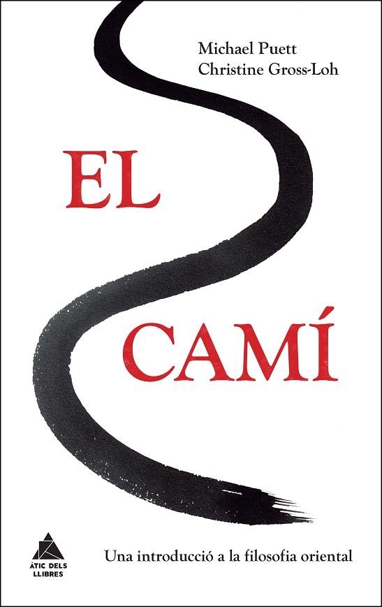 EL CAMÍ.UNA INTRODUCCIÓ A LA FILOSOFIA ORIENTAL | 9788416222384 | PUETT,MICHAEL/GROSS-LOH,CHRISTINE | Llibreria Geli - Llibreria Online de Girona - Comprar llibres en català i castellà