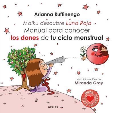 MANUAL PARA CONOCER LOS DONES DE TU CICLO MENSTRUAL MAIKU DESCUBRE LA LUNA ROJA | 9788416344222 | RUFFINENGO,ARIANNA | Llibreria Geli - Llibreria Online de Girona - Comprar llibres en català i castellà