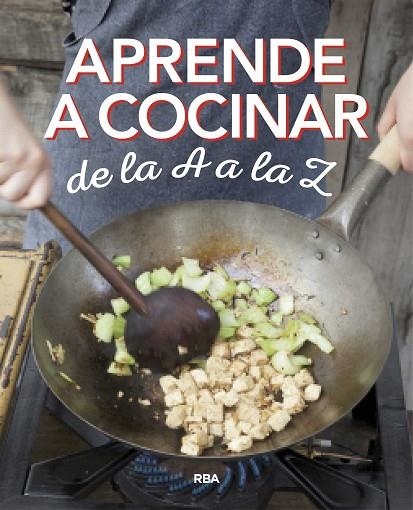 APRENDE A COCINAR DE LA A A LA Z | 9788490569870 | Libreria Geli - Librería Online de Girona - Comprar libros en catalán y castellano