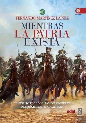 MIENTRAS LA PATRIA EXISTA.CENTAUROS DEL SOL: PASIÓN Y MUERTE DEL REGIMIENTO ALCÁNTARA | 9788441438231 | MARTÍNEZ LAÍNEZ,FERNANDO | Libreria Geli - Librería Online de Girona - Comprar libros en catalán y castellano