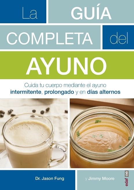 LA GUÍA COMPLETA DEL AYUNO CUIDA TU CUERPO MEDIANTE EL AYUNO INTERMITENTE, PROLONGADO Y EN DÍAS ALTERNOS | 9788441438262 | FUNG,JASON/MOORE,JIMMY | Llibreria Geli - Llibreria Online de Girona - Comprar llibres en català i castellà