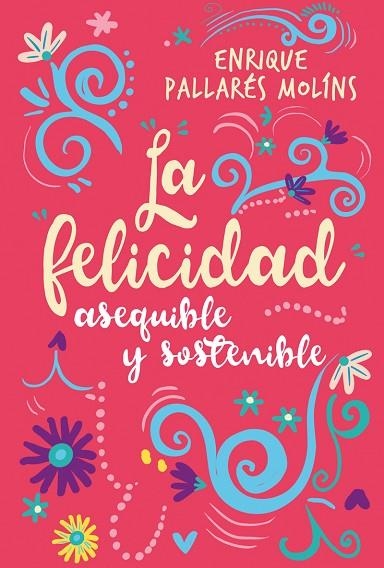 LA FELICIDAD ASEQUIBLE Y SOSTENIBLE | 9788427141704 | PALLARÉS MOLINS,ENRIQUE | Llibreria Geli - Llibreria Online de Girona - Comprar llibres en català i castellà