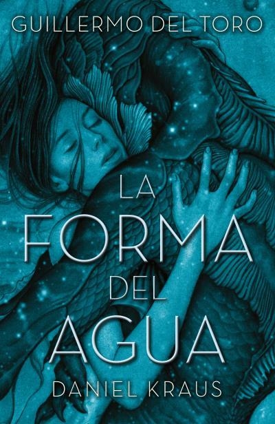 LA FORMA DEL AGUA | 9788492915996 | DEL TORO,GUILLERMO/KRAUS,DANIEL | Llibreria Geli - Llibreria Online de Girona - Comprar llibres en català i castellà