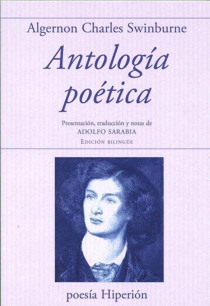 ANTOLOGÍA POÉTICA PRESENTACIÓN, TRADUCCIÓN Y NOTAS DE ADOLFO SARABIA. EDICIÓN BILINGÜE | 9788490020333 | SWINBURNE,ALGERNON CHARLES | Llibreria Geli - Llibreria Online de Girona - Comprar llibres en català i castellà