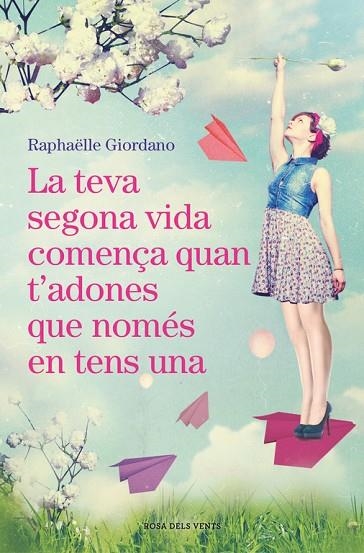 LA TEVA SEGONA VIDA COMENçA QUAN T'ADONES QUE NOMéS EN TENS UNA | 9788416930494 | GIORDANO,RAPHAELLE | Llibreria Geli - Llibreria Online de Girona - Comprar llibres en català i castellà