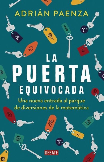 LA PUERTA EQUIVOCADA.UNA NUEVA ENTRADA AL PARQUE DE DIVERSIONES DE LA MATEMÁTICA | 9788499928326 | PAENZA,ADRIAN | Llibreria Geli - Llibreria Online de Girona - Comprar llibres en català i castellà