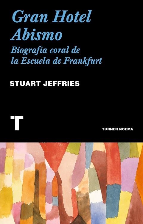 GRAN HOTEL ABISMO.UNA BIOGRAFÍA CORAL DE LA ESCUELA DE FRANKFURT | 9788416714162 | JEFFRIES,START | Llibreria Geli - Llibreria Online de Girona - Comprar llibres en català i castellà