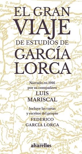 EL GRAN VIAJE DE ESTUDIOS DE GARCÍA LORCA NARRADO EN 1916 POR SU COMPAÑERO LUIS MARISCAL | 9788416460359 | GARCÍA LORCA,FEDERICO/MARISCAL PARADO,LUIS | Llibreria Geli - Llibreria Online de Girona - Comprar llibres en català i castellà