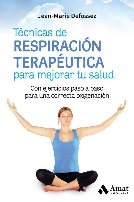 TéCNICAS DE RESPIRACIóN TERAPéUTICA PARA MEJORAR TU SALUD | 9788417208004 | DEFOSSEZ,JEAN-MARIE | Llibreria Geli - Llibreria Online de Girona - Comprar llibres en català i castellà