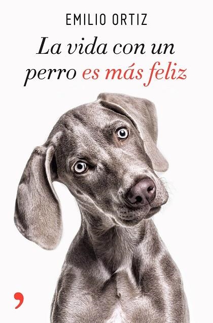 LA VIDA CON UN PERRO ES MáS FELIZ | 9788499986371 | ORTIZ,EMILIO | Llibreria Geli - Llibreria Online de Girona - Comprar llibres en català i castellà