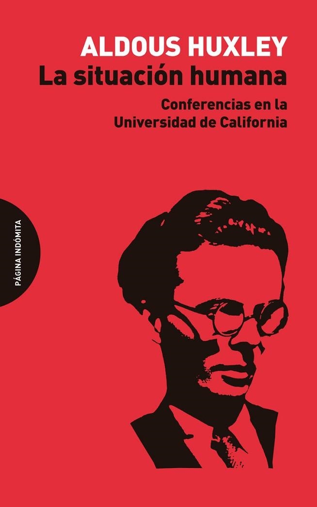 LA SITUACIÓN HUMANA.CONFERENCIAS EN LA UNIVERSIDAD DE CALIFORNIA | 9788494655777 | HUXLEY,ALDOUS | Llibreria Geli - Llibreria Online de Girona - Comprar llibres en català i castellà