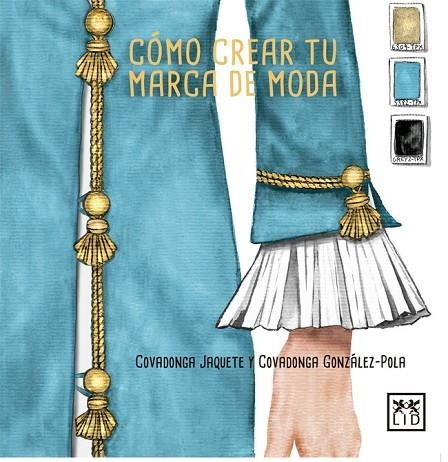 CóMO CREAR TU MARCA DE MODA | 9788416894390 | JAQUETE MOLINERO,COVADONGA/GONZÁLEZ-POLA JAQUETE,COVADONGA | Llibreria Geli - Llibreria Online de Girona - Comprar llibres en català i castellà