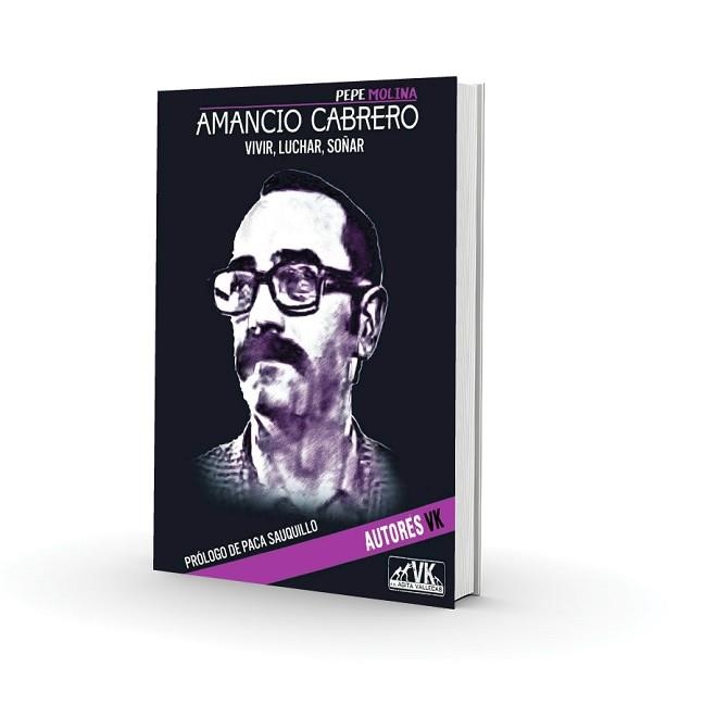 AMANCIO CABRERO.VIVIR,LUCHAR,SOÑAR | 9788494824203 | MOLINA,PEPE | Llibreria Geli - Llibreria Online de Girona - Comprar llibres en català i castellà