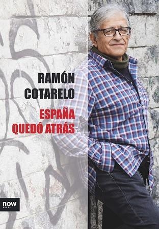 ESPAÑA QUEDO ATRAS | 9788416245604 | COTARELO,RAMON | Llibreria Geli - Llibreria Online de Girona - Comprar llibres en català i castellà