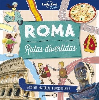 ROMA.RUTAS DIVERTIDAS(LONELY PLANET JUNIOR.EDICION 2018) | 9788408178989 | BUTTERFIELD, MOIRA | Llibreria Geli - Llibreria Online de Girona - Comprar llibres en català i castellà