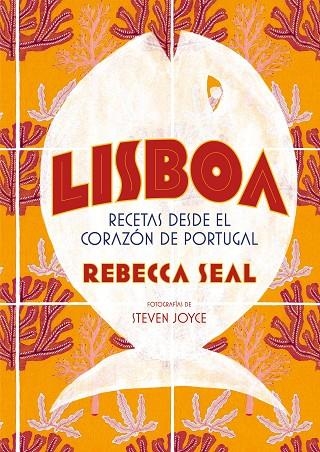 LISBOA.RECETAS DESDE EL CORAZÓN DE PORTUGAL | 9788416890545 | SEAL,REBECCA/JOYCE,STEVEN | Llibreria Geli - Llibreria Online de Girona - Comprar llibres en català i castellà