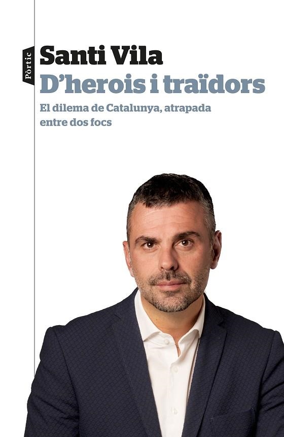 D'HEROIS I TRAÏDORS.EL DILEMA DE CATALUNYA,ATRAPADA ENTRE DOS FOCS | 9788498094145 | VILA,SANTI | Llibreria Geli - Llibreria Online de Girona - Comprar llibres en català i castellà