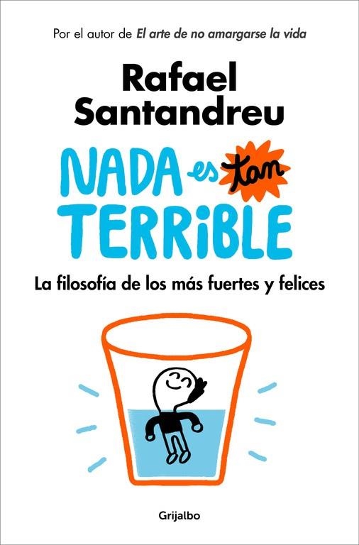 NADA ES TAN TERRIBLE.LA FILOSOFÍA DE LOS MÁS FUERTES Y FELICES | 9788425355851 | SANTANDREU,RAFAEL | Libreria Geli - Librería Online de Girona - Comprar libros en catalán y castellano