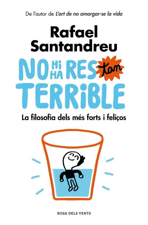 NO HI HA RES TAN TERRIBLE.LA FILOSOFIA DELS MÉS FORTS I FELIÇOS | 9788416930456 | SANTANDREU,RAFAEL | Llibreria Geli - Llibreria Online de Girona - Comprar llibres en català i castellà