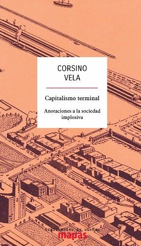 CAPITALISMO TERMINAL.ANOTACIONES A LA SOCIEDAD IMPLOSIVA | 9788494806810 | VELA,CORSINO | Llibreria Geli - Llibreria Online de Girona - Comprar llibres en català i castellà