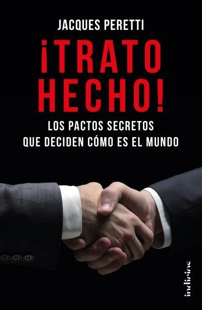 TRATO HECHO! LOS PACTOS SECRETOS QUE DECIDEN CÓMO ES EL MUNDO | 9788415732303 | PERETTI,JACQUES | Libreria Geli - Librería Online de Girona - Comprar libros en catalán y castellano