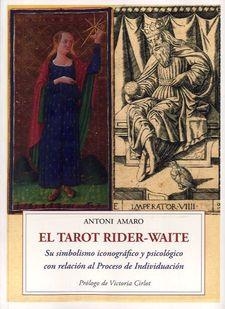 EL TAROT RIDER-WAITE.SU SIMBOLISMO ICONOGRÁFICO Y PSICOLÓGICO CON RELACIÓN AL PROCESO DE INDIVIDUACIÓN | 9788497166089 | AMARO,ANTONI | Llibreria Geli - Llibreria Online de Girona - Comprar llibres en català i castellà