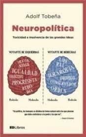 NEUROPOLÍTICA.TOXICIDAD E INSOLVENCIA DE LAS GRANDES IDEAS | 9788469792674 | TOBEÑA,ADOLF | Llibreria Geli - Llibreria Online de Girona - Comprar llibres en català i castellà