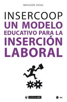 INSERCOOP.UN MODELO EDUCATIVO PARA LA INSERCIÓN LABORAL | 9788491800835 | ORTEU,XAVIER/MOYANO,SEGUNDO (COORDS). | Llibreria Geli - Llibreria Online de Girona - Comprar llibres en català i castellà