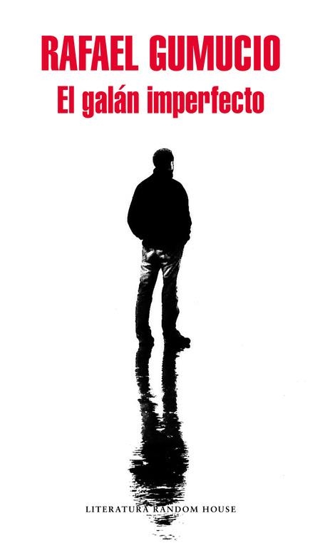 EL GALÁN IMPERFECTO | 9788439734420 | GUMUCIO,RAFAEL | Llibreria Geli - Llibreria Online de Girona - Comprar llibres en català i castellà